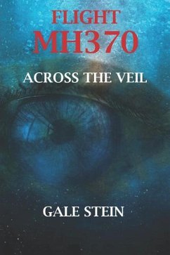 Flight Mh370: Across the Veil - Stein, Gale