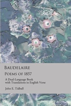 Baudelaire: Poems of 1857: A Dual-Language Book, with Translations in English Verse. - Baudelaire, Charles; Tidball, John E.