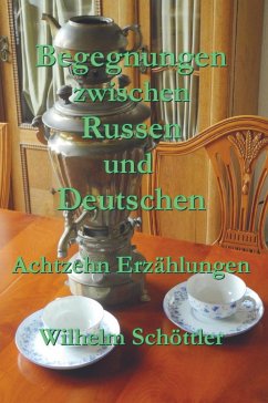 Begegnungen zwischen Russen und Deutschen - Schöttler, Wilhelm