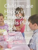 Children Are Happy in Zimbabwe Pupils Play Book: Pupils Play Book