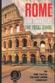 ROME FOR TRAVELERS. The total guide: The comprehensive traveling guide for all your traveling needs.