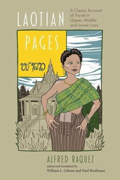 Laotian Pages: A Classic Account of Travel in Upper, Middle and Lower Laos - Raquez, Alfred