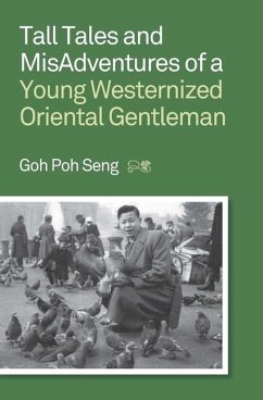 Tall Tales and Misadventures of a Young Westernized Oriental Gentleman - Goh, Poh Seng
