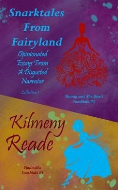 Snarktales from Fairyland Collection One: Opinionated Essays from a Disgruntled Narrator - Reade, Kilmeny