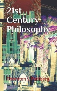 21st Century Philosophy: The Revolution and Counter-Culture in Philosophy and Eastern Thought That Have Swept Academia, Media, and Everyday Lif - Pattberg, Thorsten J.