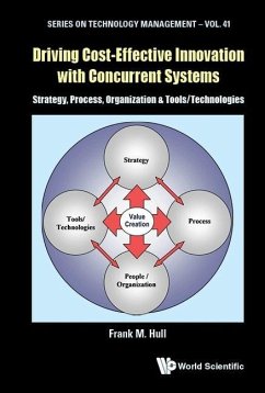 Driving Cost-Effective Innovation with Concurrent Systems: Strategy, Process, Organization & Tools/Technologies - Hull, Frank Montgomery