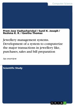 Jewellery management systems. Development of a system to computerize the major transactions in jewellery like, purchases, sales and bill preparation (eBook, PDF)