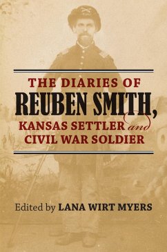 The Diaries of Reuben Smith, Kansas Settler and Civil War Soldier (eBook, ePUB) Cover The Diaries of Reuben Smith, Kansas Settler and Civil War Soldier (eBook, ePUB)