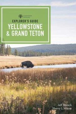 Explorer's Guide Yellowstone & Grand Teton National Parks - Moore, Sherry L.; Welsch, Jeff
