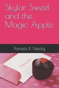 Skylar Sweet and the Magic Apple - Neidig, Pamela Resnick