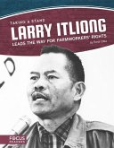 Larry Itliong Leads the Way for Farmworkers' Rights