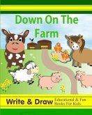Down on the Farm: Write & Draw Educational & Fun Books for Kids