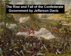 The Rise and Fall of the Confederate Government (eBook, ePUB) - Davis, Jefferson