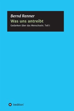 Was uns antreibt (eBook, ePUB) - Renner, Bernd G.