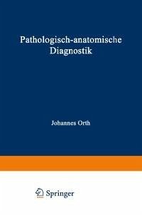 Pathologisch-anatomische Diagnostik (eBook, PDF) - Orth, Johannes