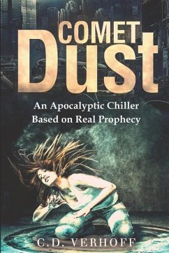 Comet Dust: An Apocalyptic Chiller Based On Real Prophecy - Verhoff, C. D.