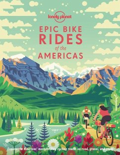 Lonely Planet Epic Bike Rides of the Americas - Lonely Planet