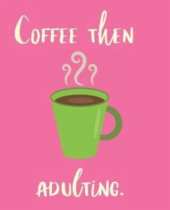 Coffee Then Adulting - Lotus, Wealthy