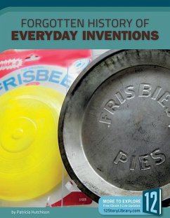 Forgotten History of Everyday Inventions - Hutchison, Patricia