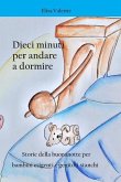 Dieci minuti per andare a dormire: Storie della buonanotte per bambini esigenti e genitori stanchi