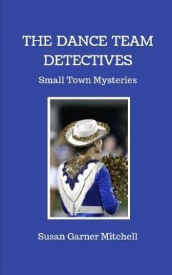 The Dance Team Detectives: Small-Town Mysteries - Garner Mitchell, Susan