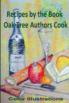 Recipes by the Book: Oak Tree Authors Cook - In Full Color - Schneider, Ilene; Bennett, Amy; Castillo, Holli