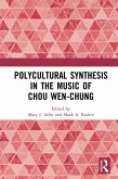 Polycultural Synthesis in the Music of Chou Wen-chung (eBook, PDF)