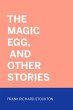 The Magic Egg, and Other Stories... - Bild 1
