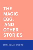 The Magic Egg, and Other Stories (eBook, ePUB)