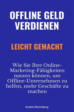 Offline Geld verdienen leicht gemacht (eBook, ePUB) - Sternberg, Andre