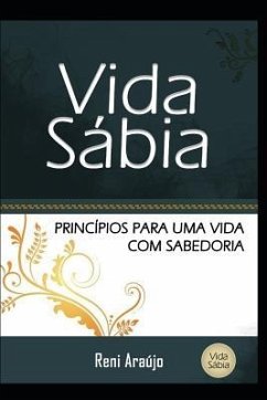 Vida Sábia: Um guia para uma vida com sabedoria. - Araújo, Reni