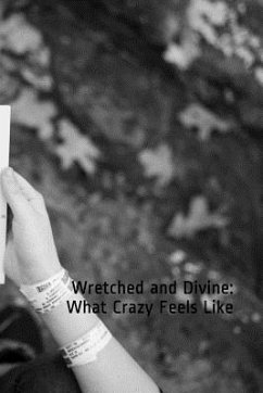 Wretched and Divine: What Crazy Feels Like - Henderson, A. Elaine