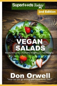 Vegan Salads: Over 55 Vegan Quick and Easy Gluten Free Low Cholesterol Whole Foods Recipes full of Antioxidants and Phytochemicals - Orwell, Don