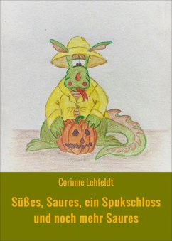Süßes, Saures, ein Spukschloss und noch mehr Saures (eBook, ePUB) - Lehfeldt, Corinne