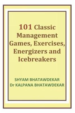 101 Classic Management Games, Exercises, Energizers and Icebreakers - Bhatawdekar, Shyam