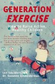 Generation Exercise: How to Raise Active, Healthy Children