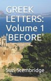 Greek Letters: Volume One BEFORE