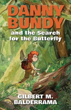 Danny Bundy and the Search for the Butterfly - Balderrama, Gilbert M.