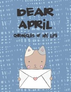 Dear April, Chronicles of My Life: A Girl's Thoughts - Faith, Hope