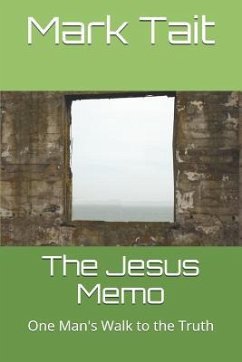 The Jesus Memo: One Man's Walk to the Truth - Tait, Mark R.
