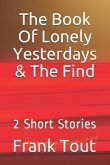 The Book of Lonely Yesterdays & the Find: 2 Short Stories