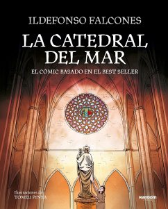 La Catedral del Mar: El Cómic Basado en el Best Seller = The Cathedral of the Sea: The Graphic Novel - Falcones, Idelfonso