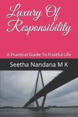 Luxury Of Responsibility: A Practical Guide To Fruitful Life