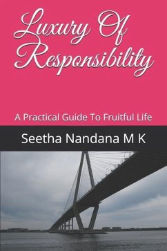 Luxury Of Responsibility: A Practical Guide To Fruitful Life - M. K., Seetha Nandana