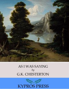 As I Was Saying (eBook, ePUB) - Chesterton, G.K.