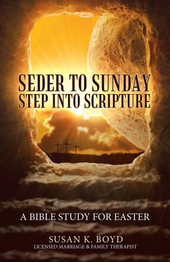 Seder to Sunday Step into Scripture - Boyd, Susan K.