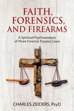 Faith, Forensics, and Firearms - Zeiders, Charles