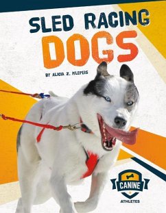 Sled Racing Dogs - Klepeis, Alicia Z