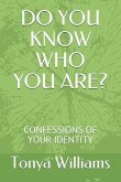 Do You Know Who You Are?: Confessions of Your Identity