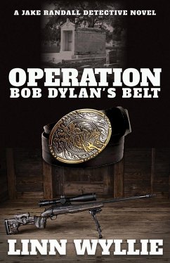 Operation Bob Dylan's Belt: A Jake Randall Detective Novel - Wyllie, Linn